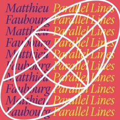 PREMIERE: Matthieu Faubourg - Parallel Lines (Baldo Remix)