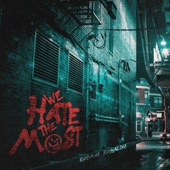 We Hate The Most -  RODMAC & Royal Inc.