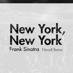 NEW YORK, NEW YORK - Frank Sinatra (Noodl Remix)