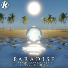 Seuto & Doublebangerz - Paradise (ft. Take The Hills)