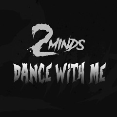 2MINDS - DANCE WITH ME
