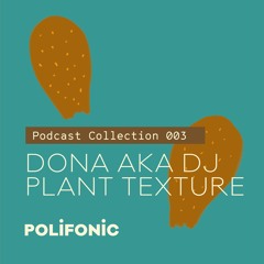 Polifonic Podcast 003 - Dj Plant Texture
