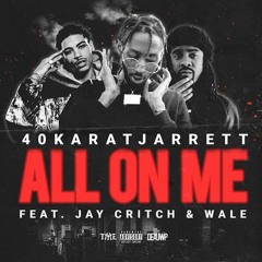 40KaratJarrett - All On Me (feat. Jay Critch & Wale)