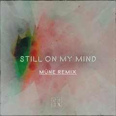 CCIITTYY - Still On My Mind (MÜNE Remix)