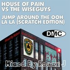House Of Pain Vs The Wiseguys - Jump Around The Ooh La La ( The Scratch Edition ) .MP3
