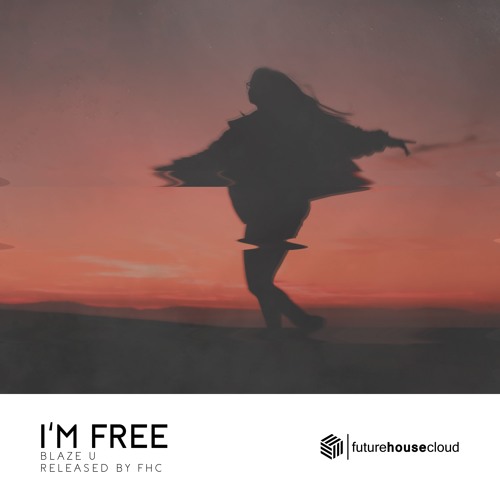 Listen to Blaze U - I'm Free by Future House Cloud in Blaze U - I'm Free  playlist online for free on SoundCloud