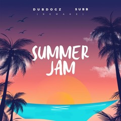 Dubdogz & Subb - Summer Jam (Remake) - FREE DOWNLOAD