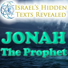 Israel's Hidden Texts Revealed 3 - Stories of Jonah the Prophet NOT Found in The Bible