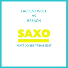 LAURENT WOLF - SAXO ( TRIBAL MATT JONES EDIT )