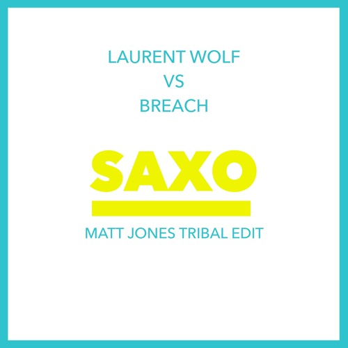 LAURENT WOLF - SAXO ( TRIBAL MATT JONES EDIT )