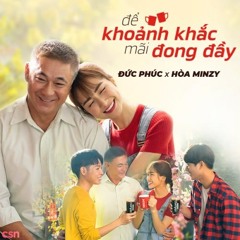 Để Khoảnh Khắc Mãi Đong Đầy - Hoà Minzy; Đức Phúc
