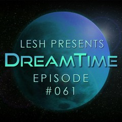 ♫ DreamTime Episode #061