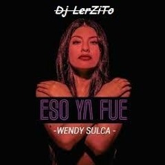 96 - Wendy Sulca - Eso Ya Fue - Remix Simple - BPM - Dj LerZiTo