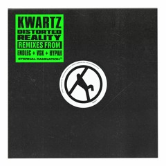 Kwartz - Distorted Reality Part Two (Hypah Remix)