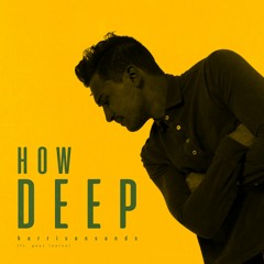 How Deep feat Geez Louise