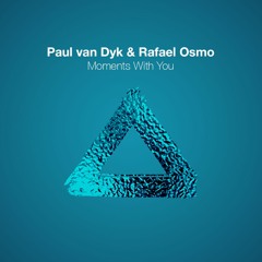 Paul van Dyk & Rafael Osmo - Moments With You