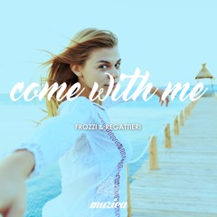 Frozzi & Regattieri - Come with Me