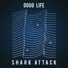 Doug Life - Shark Attack [BNU017]