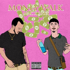 Mac - Money Walkk Ft. Raxx