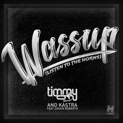 Timmy Trumpet & Kastra - Wassup (Listen 2 The Horn) [ft. Chuck Roberts]