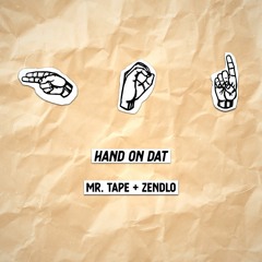 Mr. Tape & Zendlo - Hand On Dat