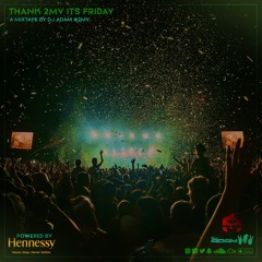 Thank 2MV Its Friday.... Powered by HENNESSY!!