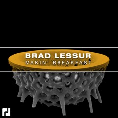 Brad Lessur - Makin' Breakfast - OUT NOW