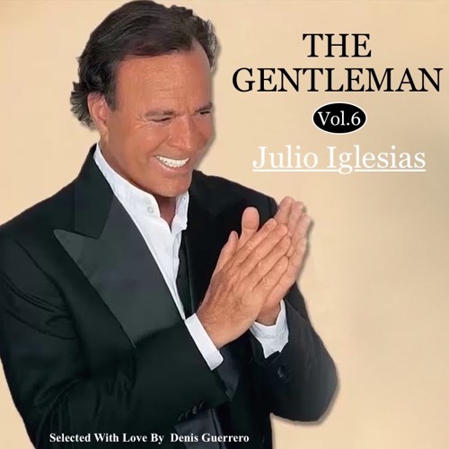 The Gentleman Vol. 6 -Julio Iglesias- 🇪🇸 🇵🇹 🇮🇹 🇫🇷 🇬🇧