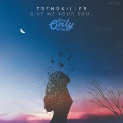 Trendkiller - Give Me Your Soul #GV060