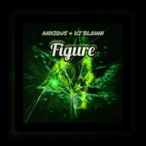 Anxious & DJ Blown - Figure - (Original Mix)