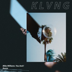 Mike Williams X Dastic - You & I (KLVNG Remix)