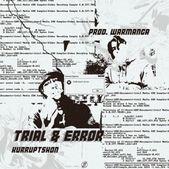 TRIAL & ERROR (feat. KURRUPTSHON)