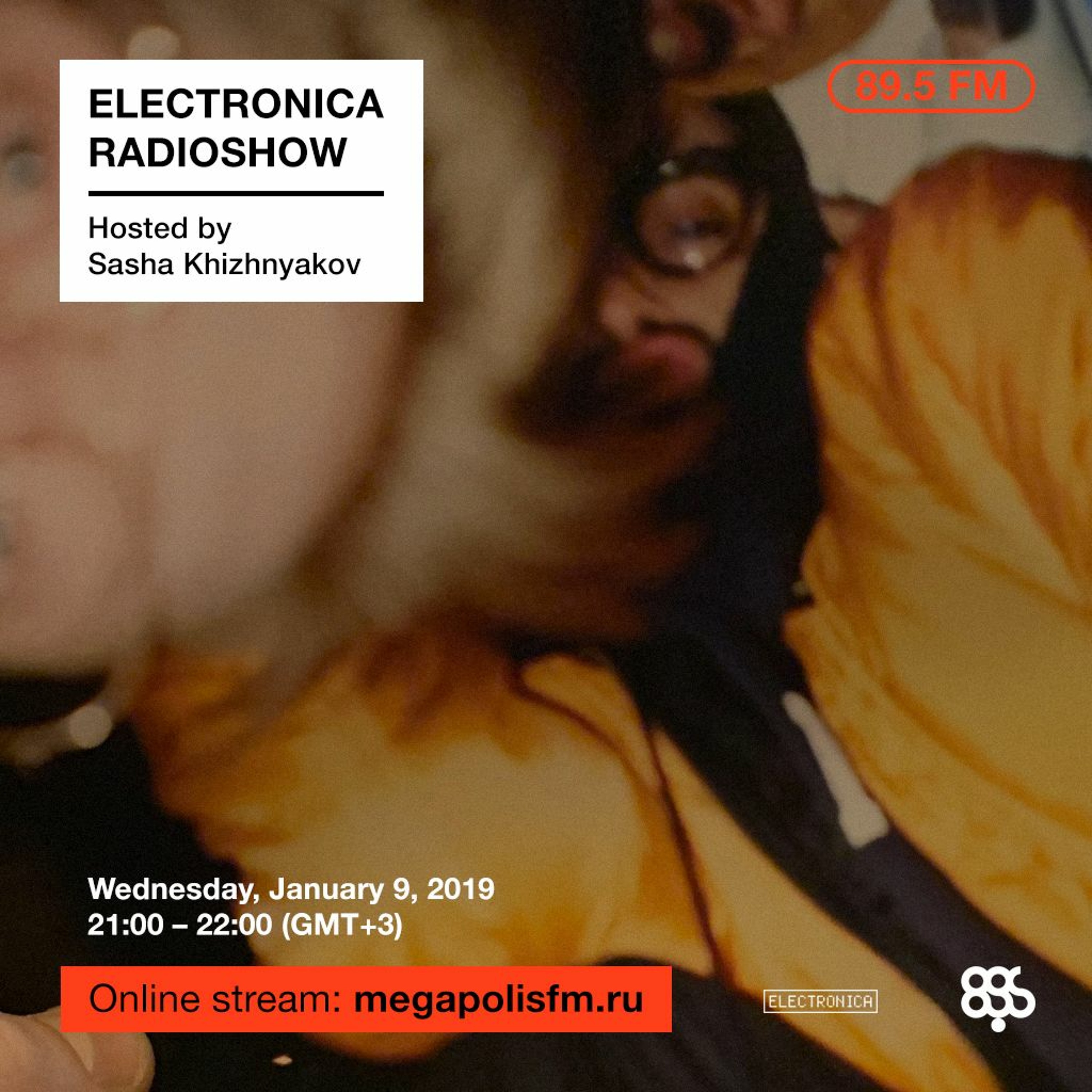 Electronica Radioshow @ Megapolis 89.5 FM – 09.01.2019 w/ Sasha Khizhnyakov