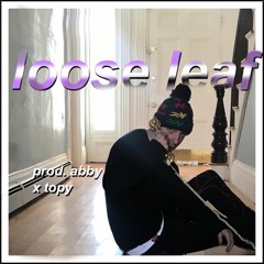 Loose Leaf (prod. abby x topy)