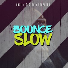 GNZL x CASTRO x DROPLUCH - Bounce Slow (Original Mix)**Free Download = Button Buy**