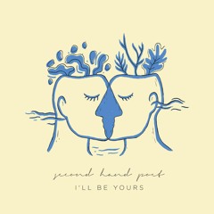I'll Be Yours - Second Hand Poet