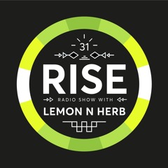 RISE Radio Show Vol. 31 | Mixed By Lemon & Herb