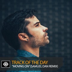 Track of the Day: DONT BLINK “Moving On” (Samuel Dan Remix)