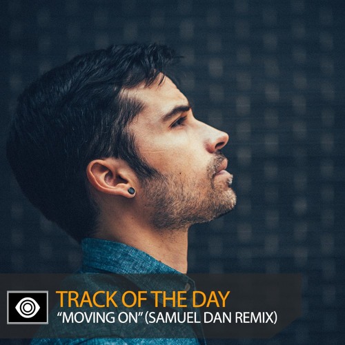 Track of the Day: DONT BLINK “Moving On” (Samuel Dan Remix)