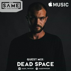 'The Same' by Alex Twitchy - Dead Space Guest Mix