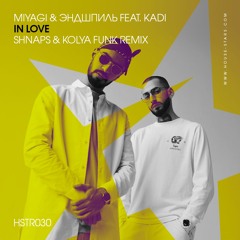 Miyagi & Эндшпиль feat. KADI - In Love (Shnaps & Kolya Funk Remix)