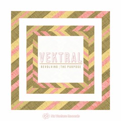 Vektral - Revolving / The Purpose (Release Mix) [NVR067: OUT NOW!]