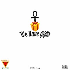 WE Have Gifts (Prod by og abi)
