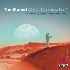 The Stoned - What's The Future For? (Jeffrey Tice Remix featuring Deja)
