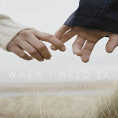 B2A & Anklebreaker - When I Held Ya (Ft. Julia Westlin) (Radio Version)