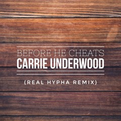 Carrie Underwood - Before He Cheats (Real Hypha Remix)