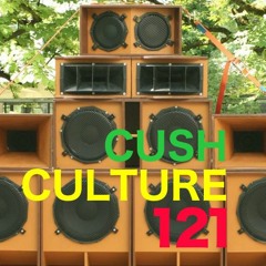 Cush Culture 121 - High Grade and Dancehall