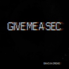 Give Me A Sec (ft. Origho)(Prod. Haydn Lewis Le-Mar)