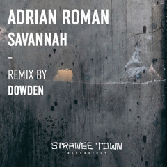 Premiere: Adrian Roman - Savannah (Dowden Remix) [Strange Town Recordings]
