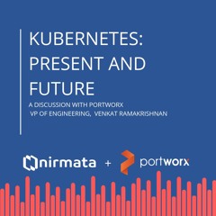 Kubernetes: Present and Future with Portworx & Nirmata
